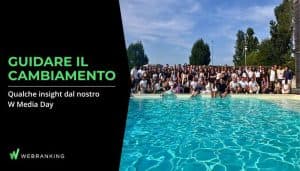 Guidare il cambiamento: qualche insight dal nostro W Media Day | Webranking